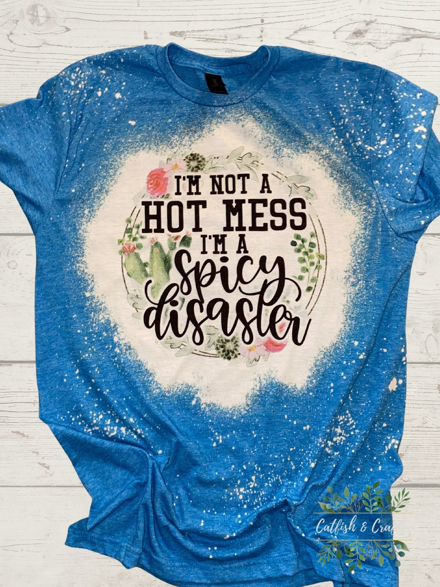 Not a Hot Mess I’m a Spicy Disaster Bleached Tee