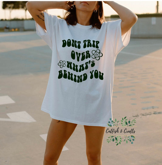 Don’t Trip Over What’s Behind You Graphic Tee Retro Oversized Tee