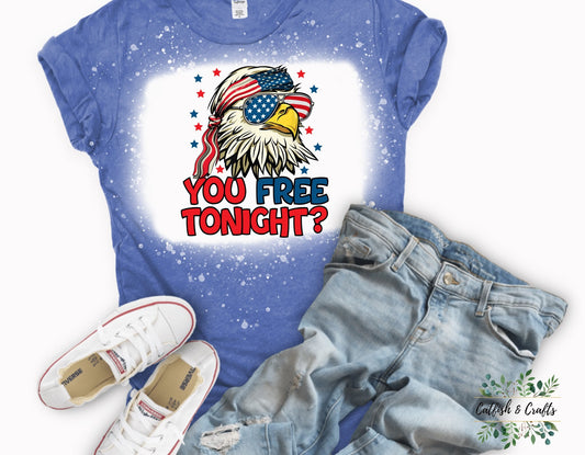 America 4th of July You free tonight Bleached Tee