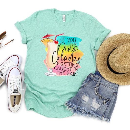 If You Like Pina Coladas & Getting Caught In The Rain Tee