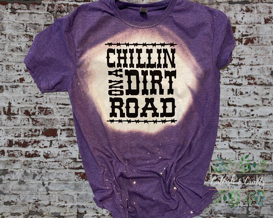 Chillin on a Dirt Road Bleached Shirt Country Concert