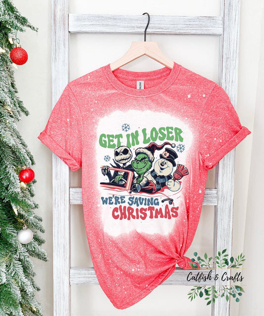 Get in Loser, We’re Saving Christmas, Holiday, Christmas Bleached Tee