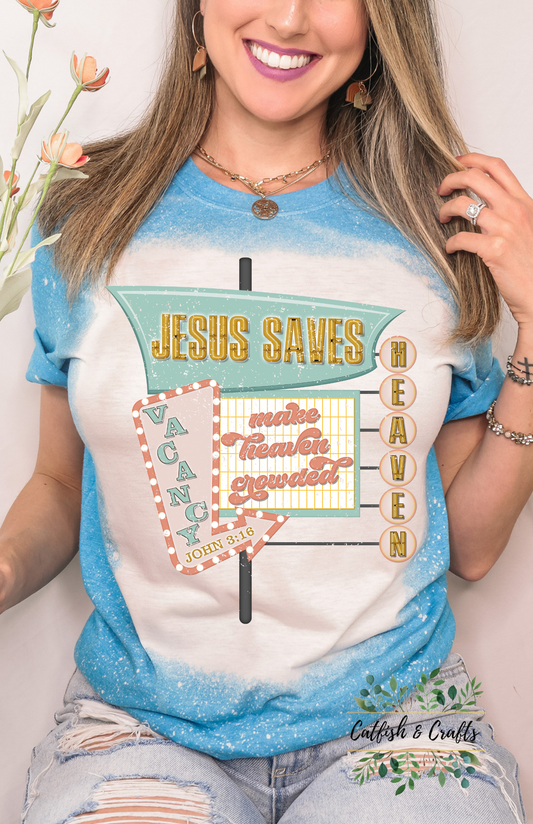 Jesus Saves Make Heaven Crowded Bleached Tee