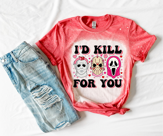 Valentine’s Day I’d Kill For You Bleached Tee